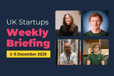 Weekly Briefing: AI, fintech and SaaS drive £195.7m in UK startup funding (1–5 Dec 2025)