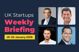 Weekly Briefing: Greentech, fintech and AI attract £1.07B in UK startup funding (29 Dec–2 Jan 2026)
