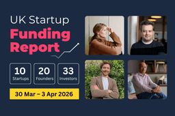 UK Startup Funding Report: £186.2m raised across AI, Fintech and Healthtech (30 Mar–3 Apr 2026).