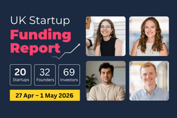 UK Startup Funding Report: £930.4m raised across AI, Healthtech and Construction (27 Apr–1 May 2026).