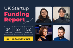 UK Startup Funding Report: £143.3m raised across Data, Cyber Security and AI (17–21 Aug 2026).