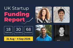 UK Startup Funding Report: £2978.4m raised across AI, Healthtech and Energy (31 Aug–4 Sept 2026).