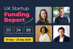 UK Startup Funding Report: £398.7m raised across Biotech, AI and Fintech (14–18 Sept 2026).