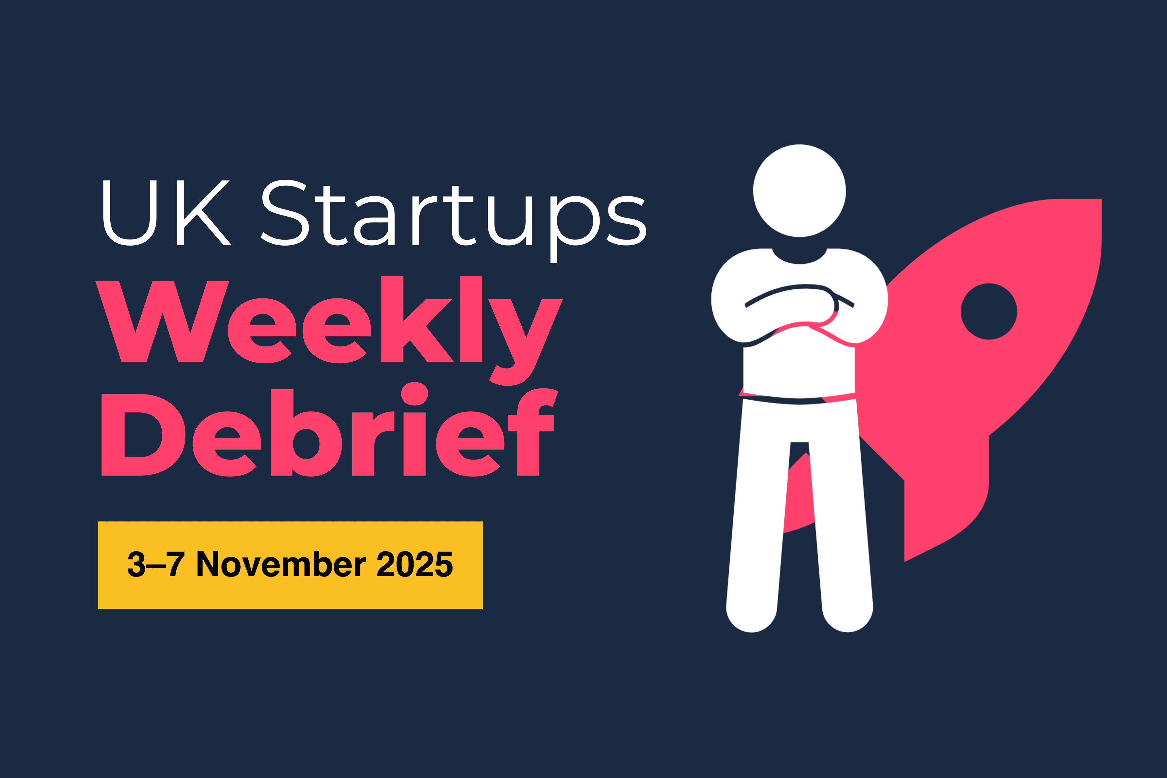 Weekly Debrief: AI, greentech and fintech drive £10.1M in UK startup funding (3–7 Nov 2025)