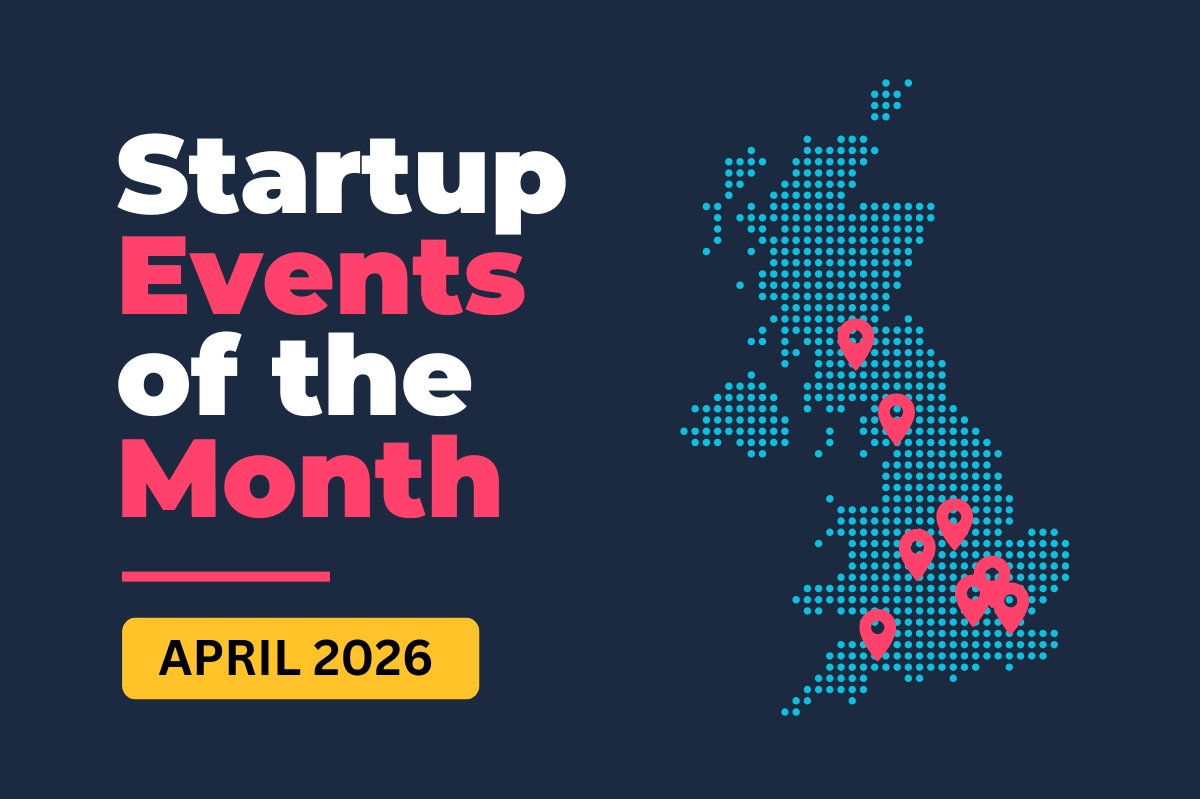 UK Startup Events of the Month: April-May 2026
